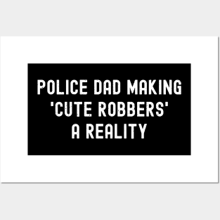 Police Dad Making 'Cute Robbers' a Reality Posters and Art